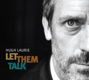 Hugh-Laurie-Let-Them-Talk-CD-Cover-huli-forever-18978025-720-652
